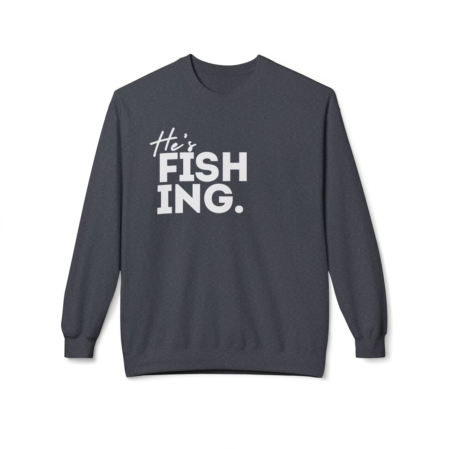 He's FISHING