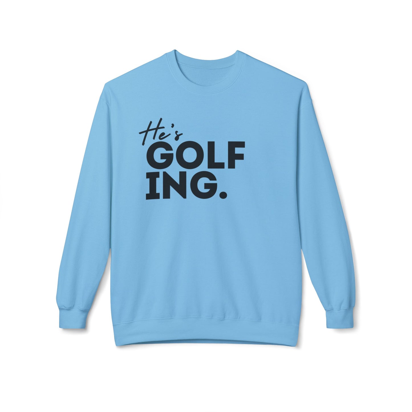 He's GOLFING Unisex Crewneck