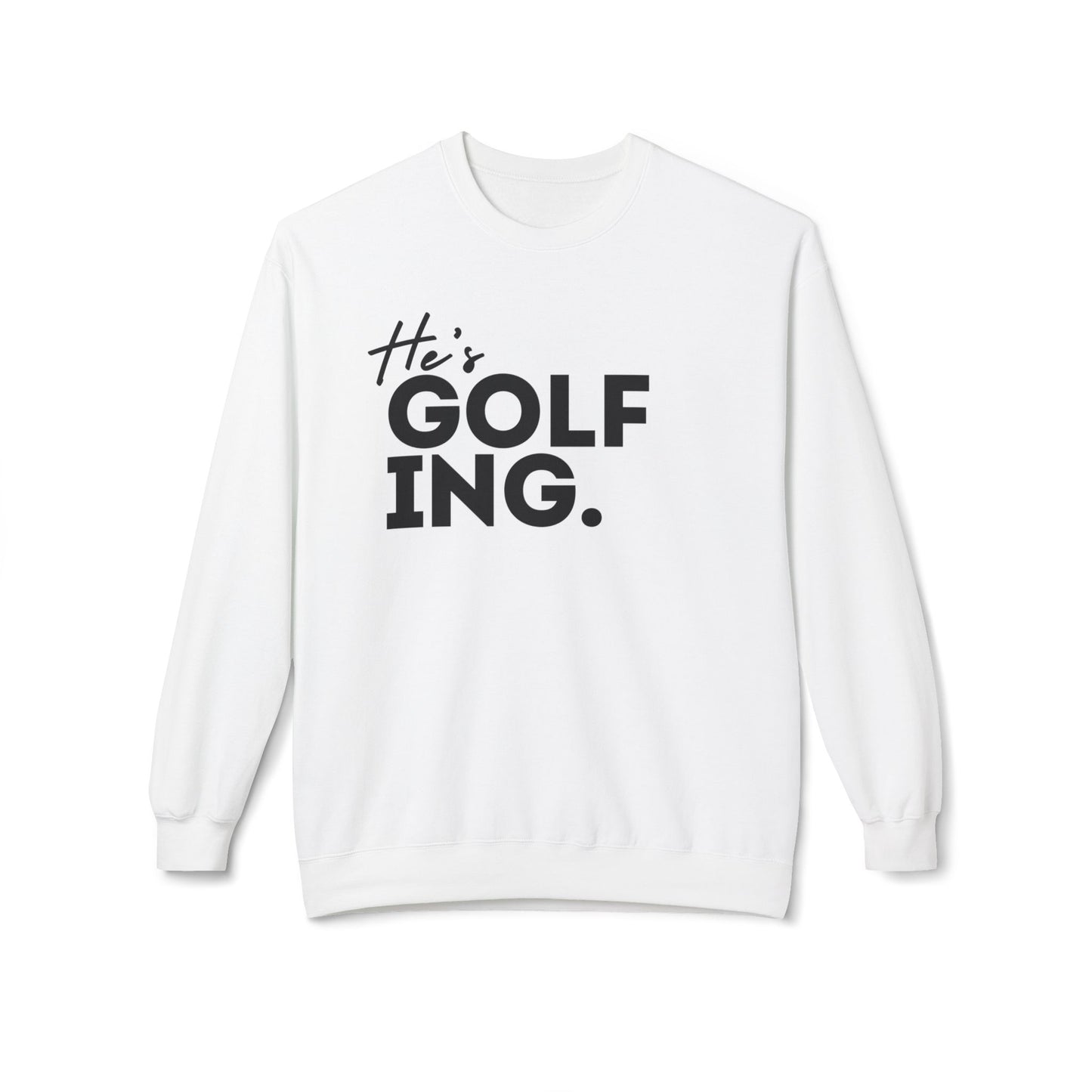 He's GOLFING Unisex Crewneck