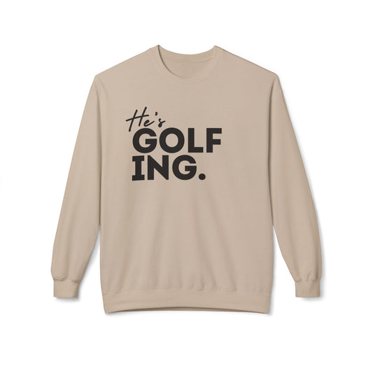 He's GOLFING Unisex Crewneck