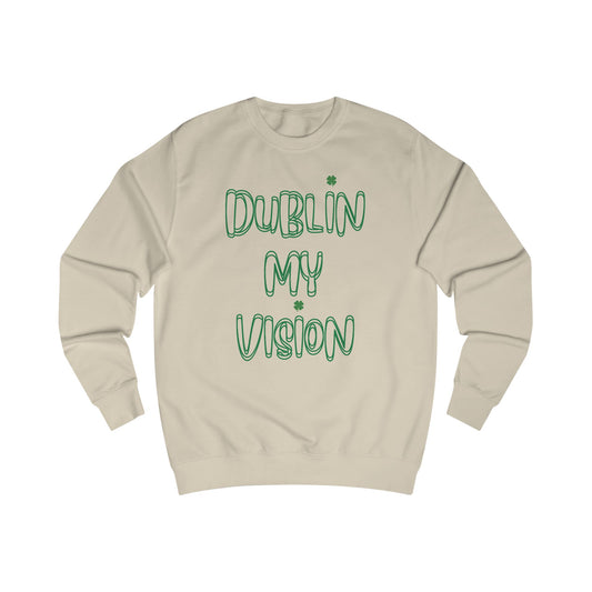Dublin My Vision Unisex Sweatshirt - Trendy Irish Graphic Apparel for St. Patrick's Day