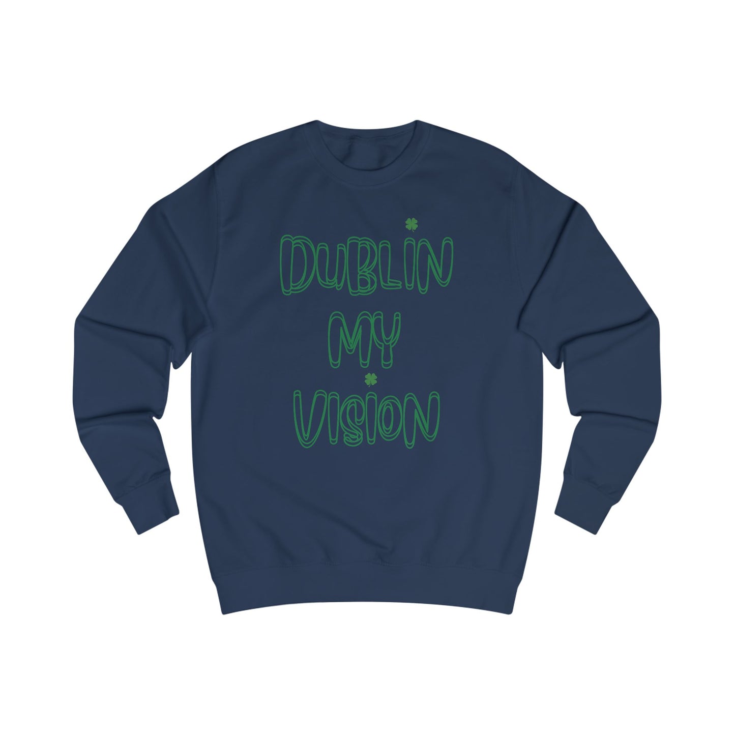 Dublin My Vision Unisex Sweatshirt - Trendy Irish Graphic Apparel for St. Patrick's Day