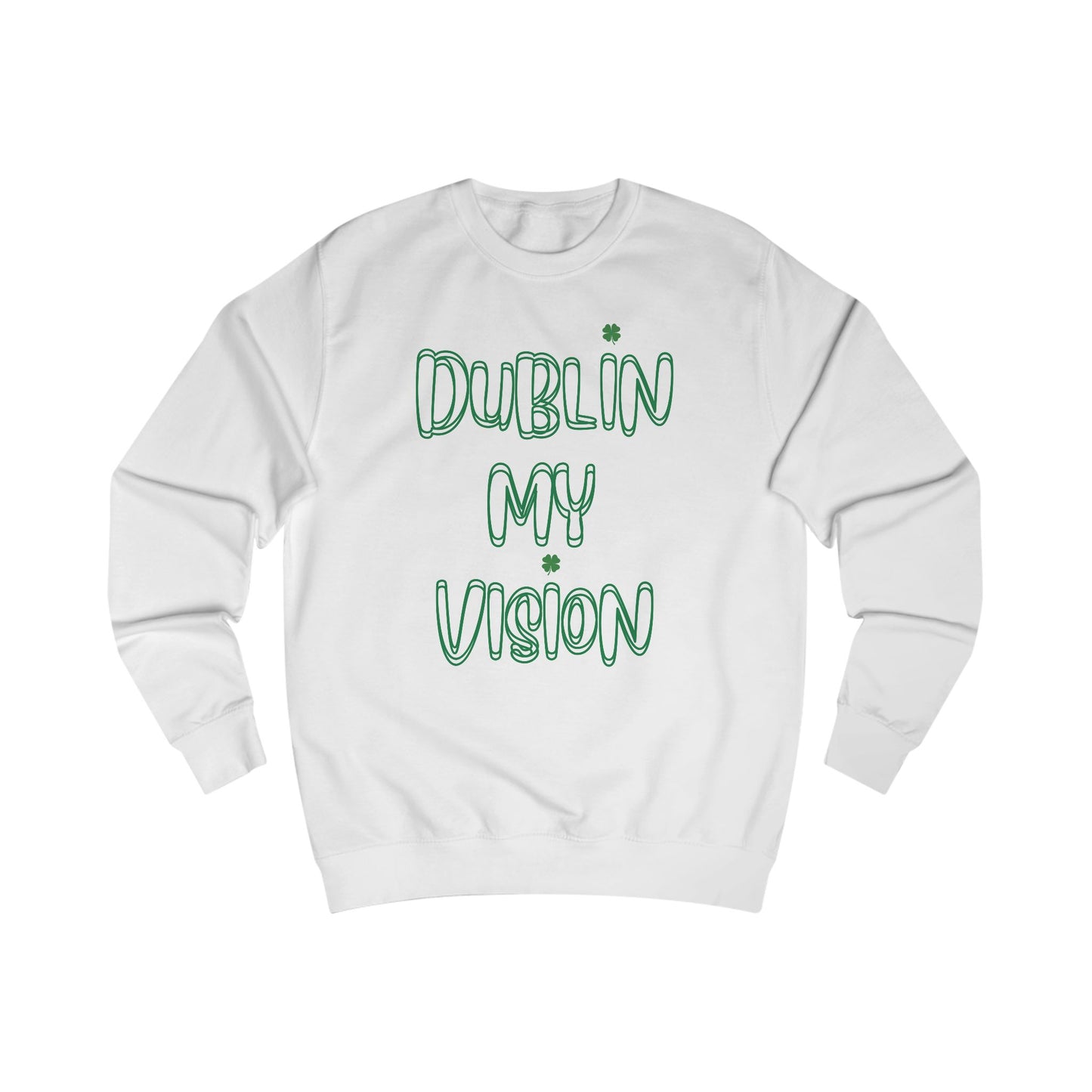 Dublin My Vision Unisex Sweatshirt - Trendy Irish Graphic Apparel for St. Patrick's Day