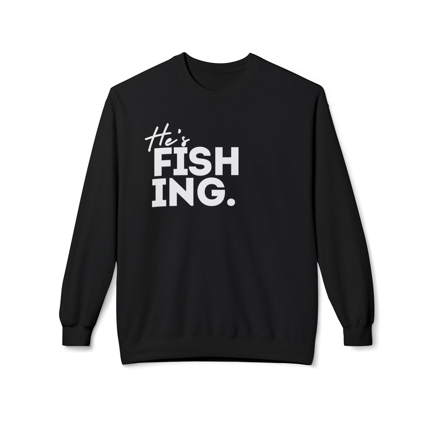 He's FISHING