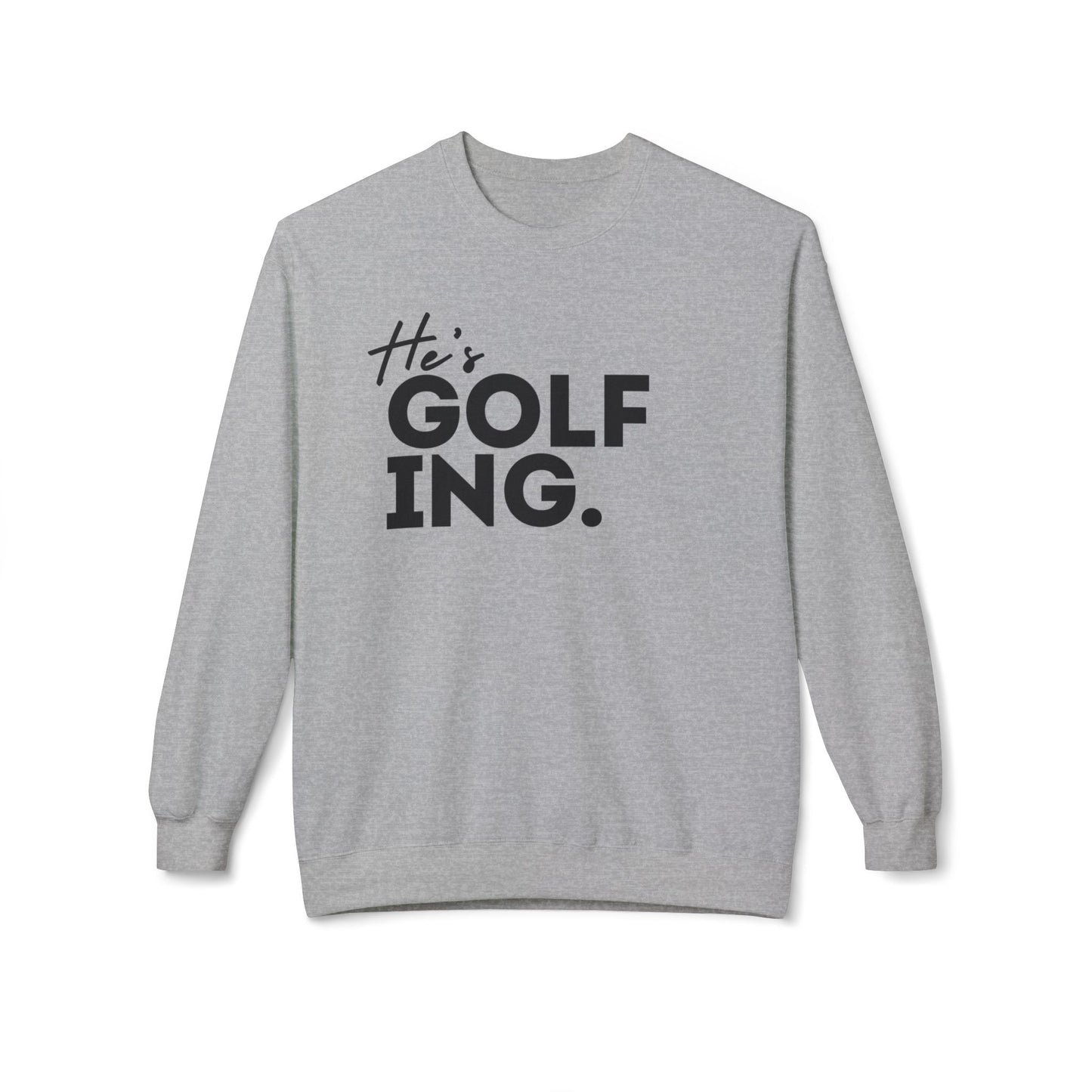 He's GOLFING Unisex Crewneck