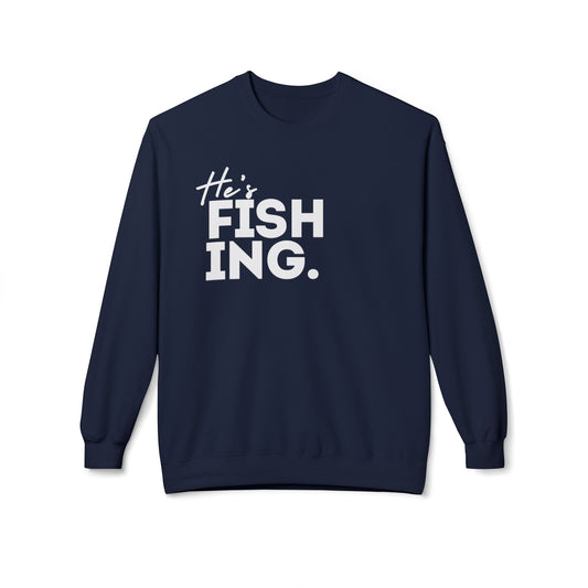 He's FISHING