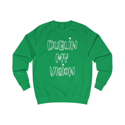 Dublin My Vision Unisex Sweatshirt | Cozy Urban Apparel