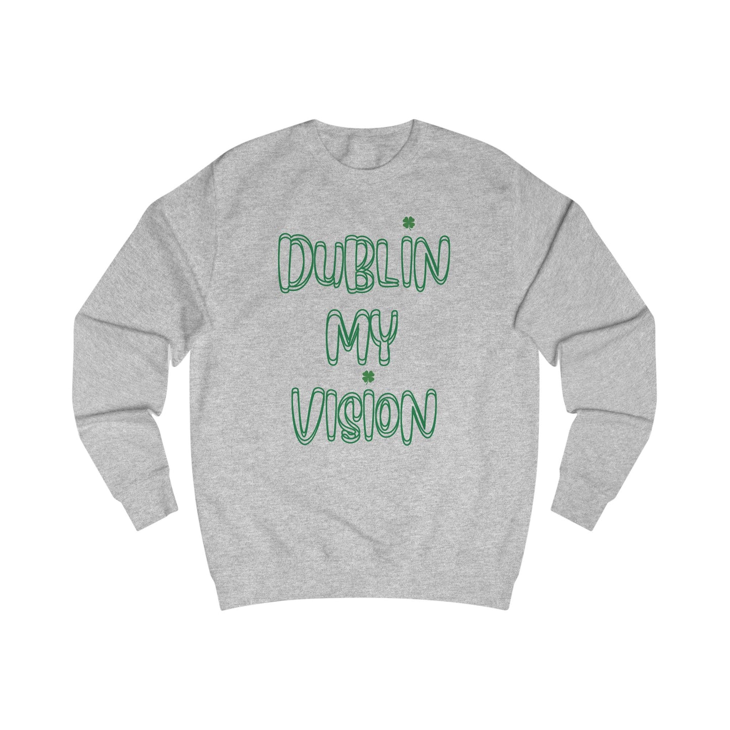 Dublin My Vision Unisex Sweatshirt - Trendy Irish Graphic Apparel for St. Patrick's Day